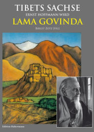 Tibets Sachse: Ernst Hoffmann wird Lama Govinda Peter van Ham Author