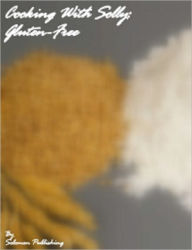Cooking With Solly: Gluten-Free Solomon Publishing Author