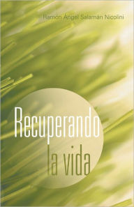 Recuperando la vida RamÃn Ã?ngel SalamÃn Nicolini Author