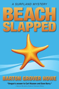 Beach Slapped: A Surfland Mystery Barton Grover Howe Author