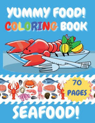 Yummy Food! Seafood!: Coloring Book Cami Rogers Author