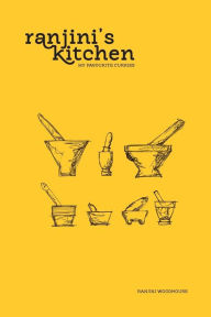 Ranjin's Kitchen - My Favourite Curries Ranjini Woodhouse Author