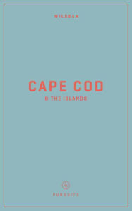 Wildsam Field Guides: Cape Cod & The Islands Taylor Bruce Editor