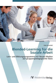 Blended-Learning für die Soziale Arbeit Uwe Janatzek Author