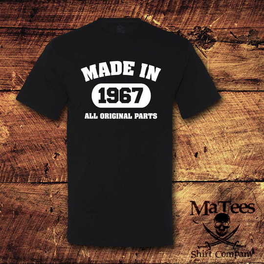 Made in 1967, All Original Parts, 1967 Shirt, 52nd Birthday, 52 Birthday Gift