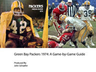 Green Bay Packers 1974: A Game-by-Game Guide John Schaefer Author
