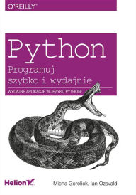 Python. Programuj szybko i wydajnie Micha Gorelick Author
