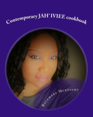 Contemporary JAH' IVIEE cookbook: Contemporary To Fitness Rosemary D Mcknight Author