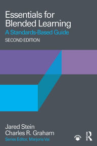 Essentials for Blended Learning, 2nd Edition: A Standards-Based Guide Jared Stein Author