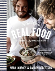 The Blue Ducks' Real Food Darren Robertson Author