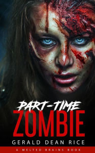 Part-time Zombie Gerald Dean Rice Author