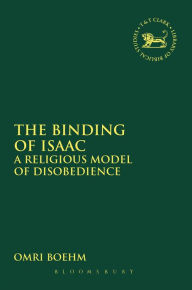 The Binding of Isaac: A Religious Model of Disobedience Omri Boehm Author