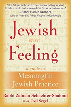Jewish with Feeling : A Guide to Meaningful Jewish Practice by Joel, Schachter-Shalomi, Zalman Segel