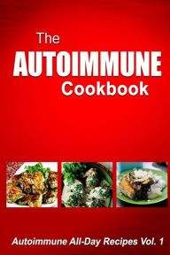 Autoimmune Cookbook - Autoimmune All-Day Recipes Vol. 2: Autoimmune All-Day Recipes Vol. 2 Melissa Groves Author