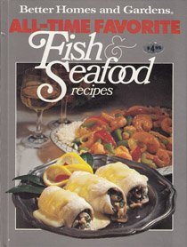 Better Homes and Gardens All-Time Favorite Fish and Seafood Recipes by Marcia Stanley