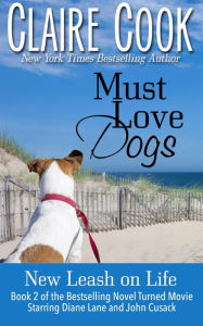 Must Love Dogs: New Leash on Life Claire Cook Author