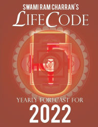 LIFECODE #5 YEARLY FORECAST FOR 2022 NARAYAN (COLOR EDITION) Swami Ram Charran Author