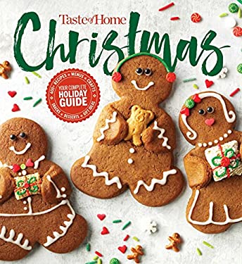 Taste of Home Christmas 2E : 350 Recipes, Crafts, and Ideas for Your Most Magical Holiday Yet! by ome, Editors at Editors at Taste of Home