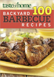Taste of Home 100 Backyard Barbecue Recipes Taste of Home Editor