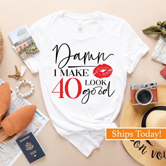 40Th Birthday T-Shirt, Gift For Her, Party Shirt, I Make 40 Look Good, Gifts Birthday, Forty