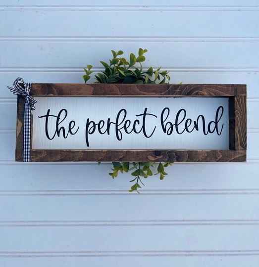 The Perfect Blend Family Decor Living Room Blended Farmhouse Sign