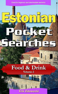 Estonian Pocket Searches - Food & Drink - Volume 2: A set of word search puzzles to aid your language learning Erik Zidowecki Author