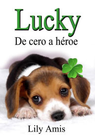 Lucky, De Cero a Héroe Lily Amis Author