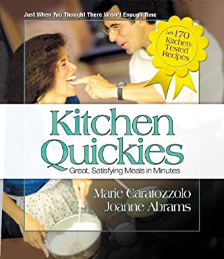Kitchen Quickies : Great, Satisfying Meals in Minutes by Marie, Abrams, Joanne Caratozzolo