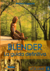 Blender - La guida definitiva - volume 4 Andrea Coppola Author