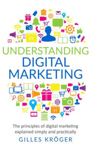 Understanding Digital Marketing Gilles Kröger Author