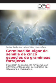 Germinación-vigor de semilla de cinco especies de gramÃneas forrajeras Santiago Ruiz RamÃrez Author