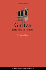 Galiza, Terra Irmã de Portugal Ramón Villares Author