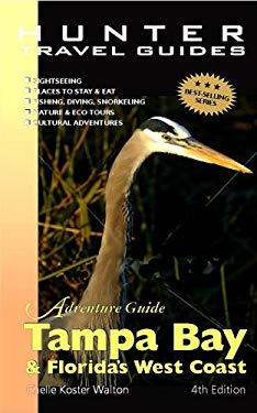Tampa Bay and Florida's West Coast Adventure Guide by Chelle Walton