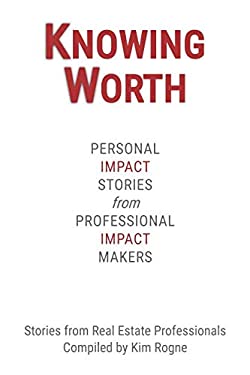 Knowing Worth : Personal Impact Stories from Professional Impact Makers by Kim Rogne