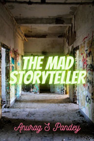 The Mad Storyteller Anurag Pandey Author