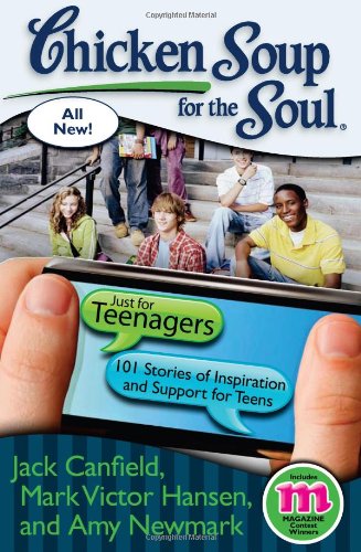 Chicken Soup for the Soul: Just for Teenagers : 101 Stories of Inspiration and Support for Teens by Mark Victor, Newmark, Amy, Canfield, Jack Hansen