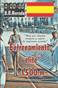 Entrenamiento élite 1500 m Bernabé RamÃrez Herrada Author