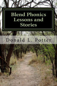 Blend Phonics Lessons and Stories Donald L. Potter Author