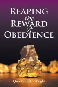 Reaping the Reward of Obedience Quo Vadis C. Wright Author
