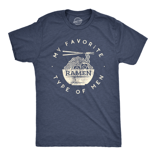 Mens My Favorite Type of Ramen Is Men T shirt Funny Dad Joke Hilarious Sarcasm - 5XL