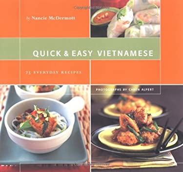 Quick and Easy Vietnamese : 75 Everyday Recipes by Nancie McDermott