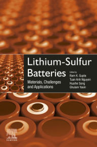 Lithium-Sulfur Batteries: Materials, Challenges and Applications Ram K. Gupta Editor
