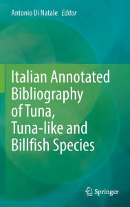 Italian Annotated Bibliography of Tuna, Tuna-like and Billfish Species Antonio Di Natale Editor