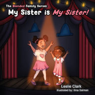 My Sister is My Sister! Leslie Clark Author