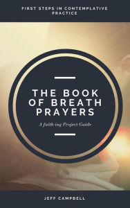 The Book of Breath Prayers Jeff Campbell Author