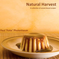 Natural Harvest: A collection of semen-based recipes Paul Fotie Photenhauer Author