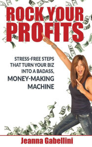 Rock your Profits Jeanna Gabellini Author