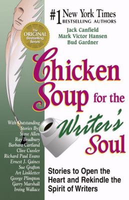 Chicken Soup for the Writer's Soul : Stories to Open the Heart and Rekindle the Spirit of Writers by Mark Victor, Canfield, Jack, Gardner, Bud Hansen