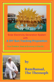 Solar Electricity Generation System with a DIY Sun-Tracking Proposition Ram Bansal Author