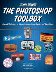 The Photoshop Toolbox: Essential Techniques for Mastering Layer Masks, Brushes, and Blend Modes Glyn Dewis Author